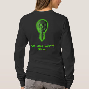 No, You Won't Glow Radiology Tech Design T-Shirt