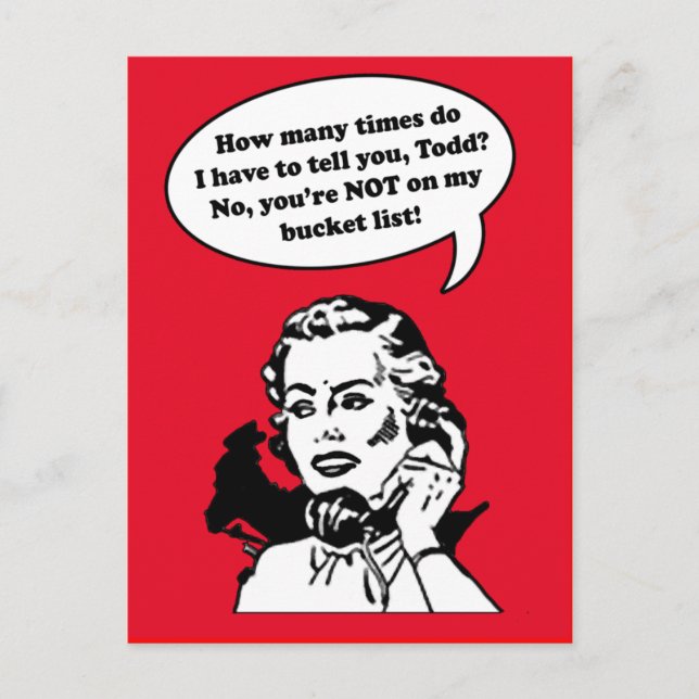 No, You're Not on My Bucket List! Funny Valentine Holiday Postcard (Front)