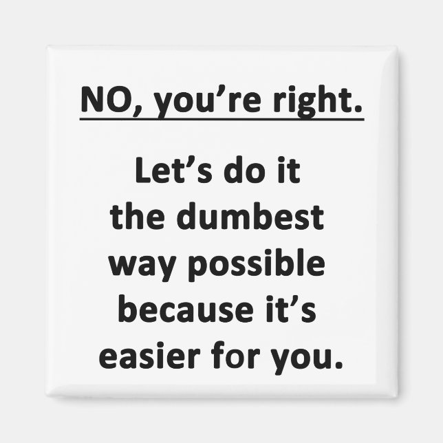 No. You're Right. Magnet (Front)