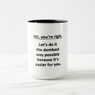No. You're Right. Mug