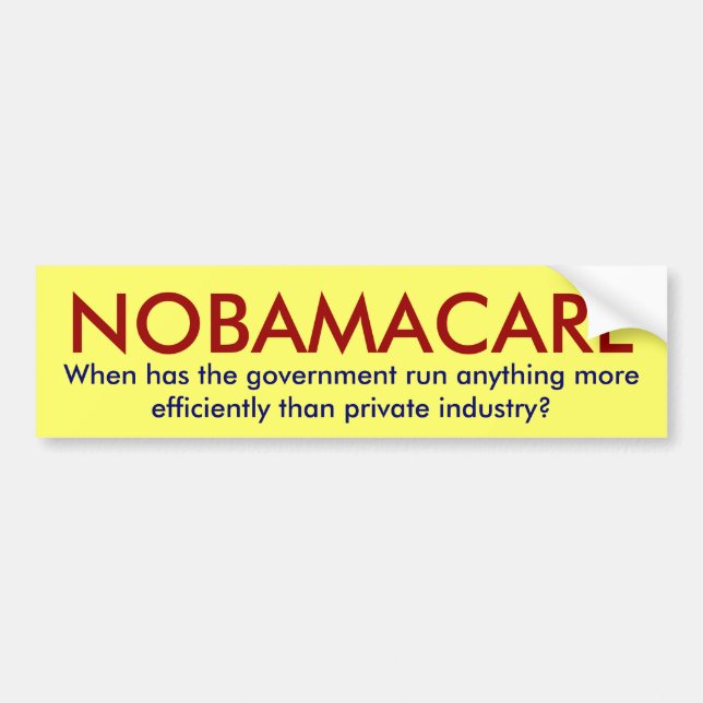 NOBAMACARE, When has the government run anythin... Bumper Sticker (Front)