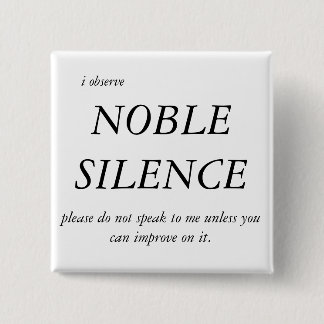 Noble Silence 15 Cm Square Badge