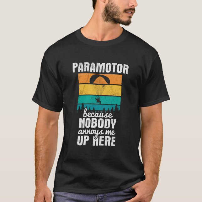 Nobody Annoys Me Up Here Paragliding Paramotor T-Shirt (Front)