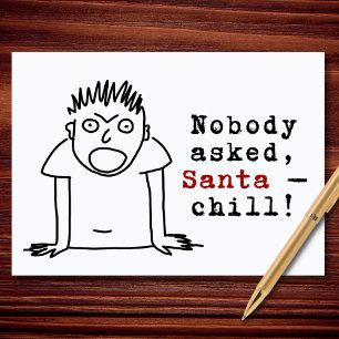Nobody Asked Santa Chill Funny Christmas Holiday Card