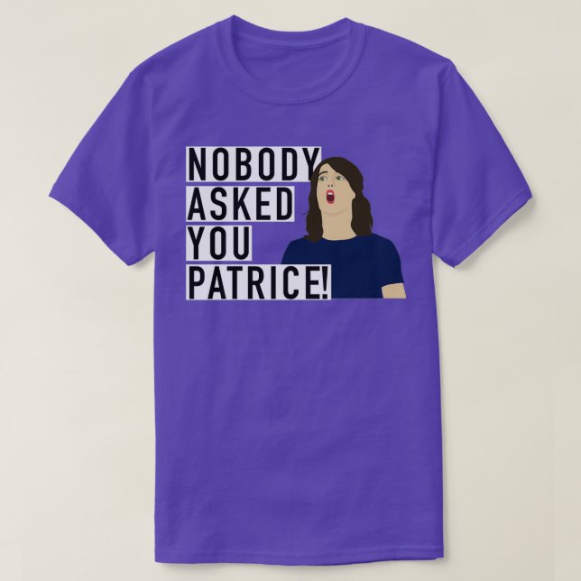 Nobody asked you Patrice T-Shirt (Design Front)