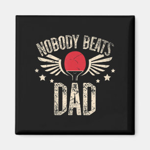 Nobody Beats Dad for a Ping Pong Player Table tenn Magnet