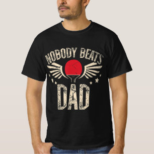 Nobody Beats Dad for a Ping Pong Player Table tenn T-Shirt