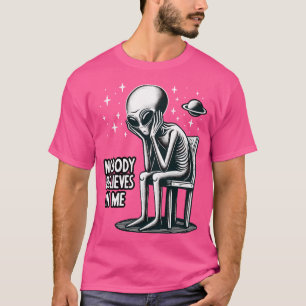 Nobody Believes In Me Funny Et Ufo Alien T-Shirt