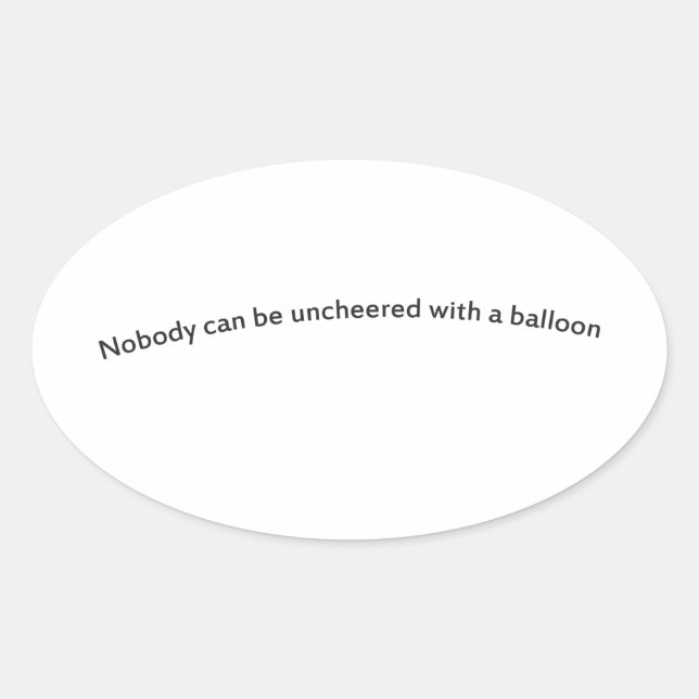 Nobody can be uncheered with a balloon oval sticker (Front)