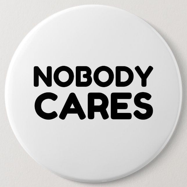 NOBODY CARES 6 CM ROUND BADGE (Front)