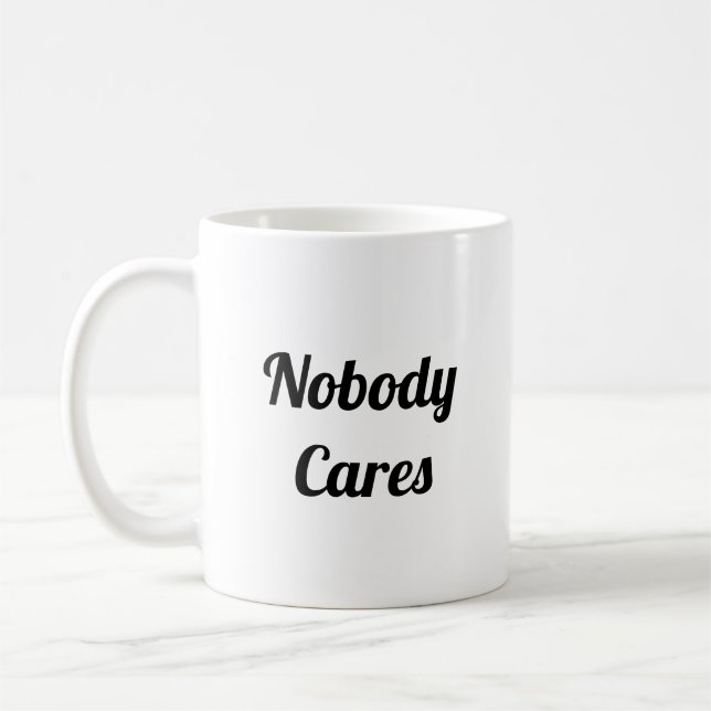 Nobody Cares Coffee Mug (Left)