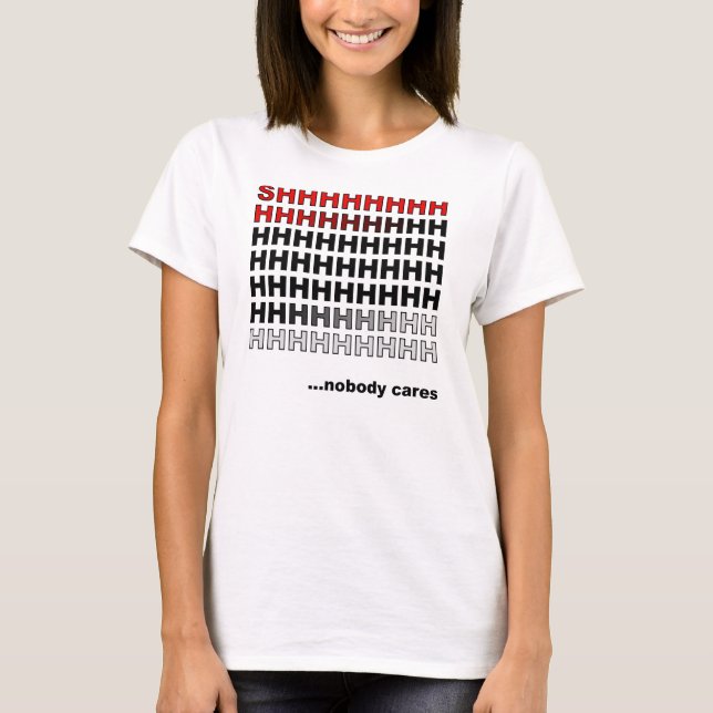 Nobody Cares Funny T-Shirt (Front)