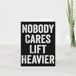 Nobody Cares Lift Heavier Gym Fitness Bodybuilding Card
