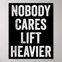 Nobody Cares Lift Heavier Gym Fitness Bodybuilding
