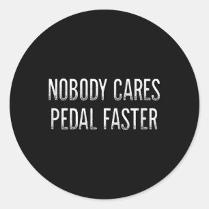 Nobody Cares - Pedal Faster - Vintage Style - Classic Round Sticker
