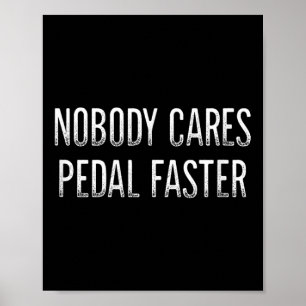 Nobody Cares - Pedal Faster - Vintage Style - Poster