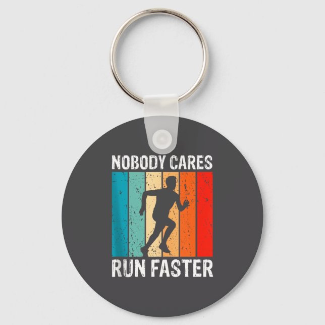 Nobody Cares Run Faster Funny Sarcastic Runner Quo Key Ring (Front)