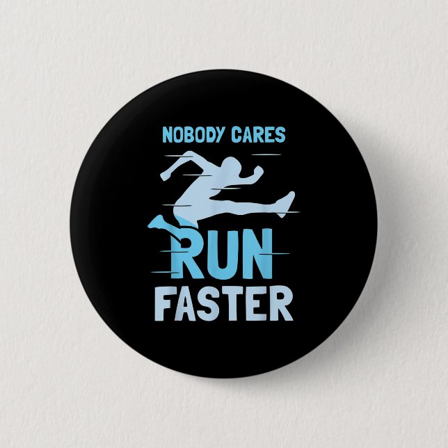 Nobody Cares Run Faster Team Sayings Motivation Cu 6 Cm Round Badge (Front)