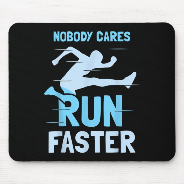 Nobody Cares Run Faster Team Sayings Motivation Cu Mouse Mat (Front)