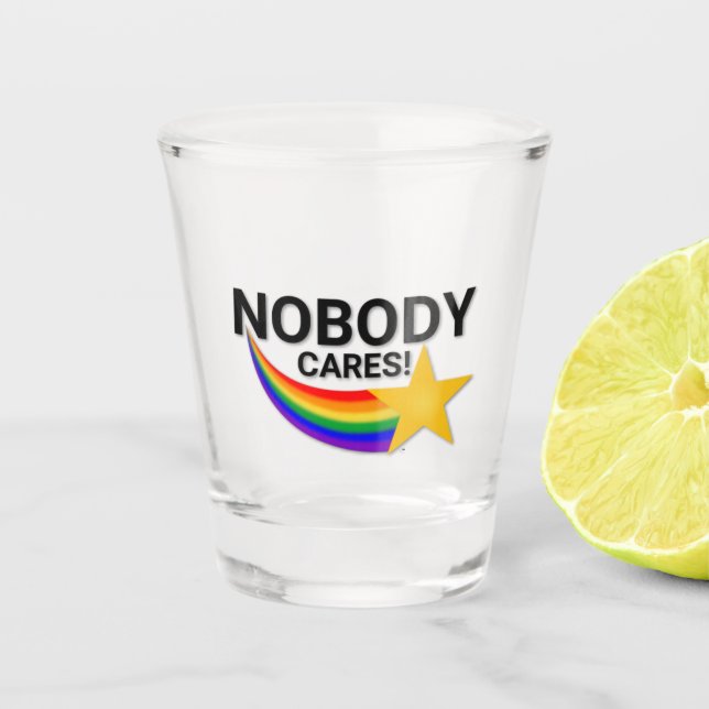 Nobody Cares Shot glass (Front)