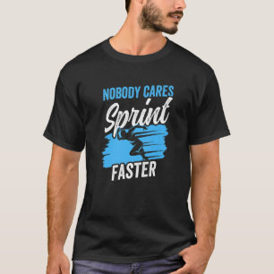 Nobody Cares Sprint Faster Sayings Motivation Cute T-Shirt