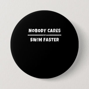 Nobody Cares Swim Faster Motivational Swimming Gif 7.5 Cm Round Badge