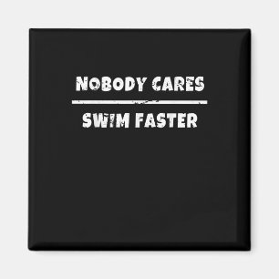 Nobody Cares Swim Faster Motivational Swimming Gif Magnet
