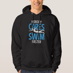 Nobody Cares Swim Faster Swimming Team Coach For M Hoodie