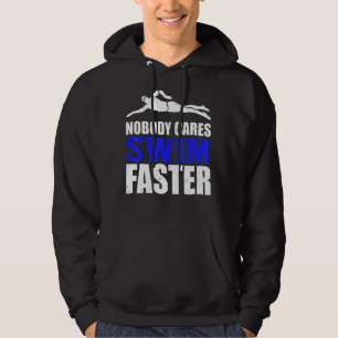 Nobody Cares Swim Faster Swimming Team Coach For M Hoodie