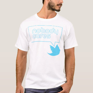 Nobody Cares. T-Shirt