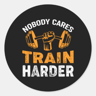 Nobody Cares Train Harder Fitness Weightlifting Wo Classic Round Sticker