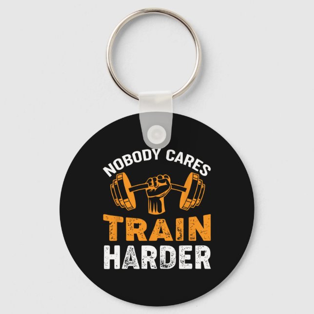 Nobody Cares Train Harder Fitness Weightlifting Wo Key Ring (Front)
