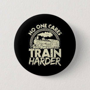 Nobody Cares Train Harder Gym Locomotive Weightlif 6 Cm Round Badge
