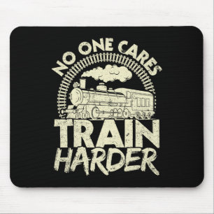 Nobody Cares Train Harder Gym Locomotive Weightlif Mouse Mat