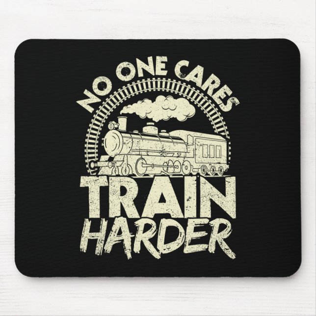 Nobody Cares Train Harder Gym Locomotive Weightlif Mouse Mat (Front)