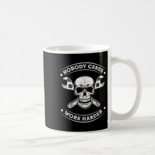 Nobody Cares Work Entrepreneur Harder Motivation J Coffee Mug