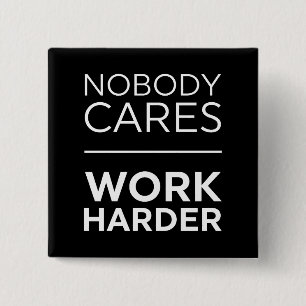 Nobody Cares Work Harder 15 Cm Square Badge