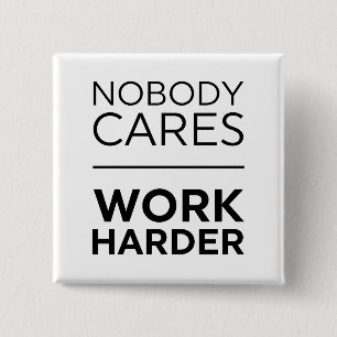 Nobody Cares Work Harder 15 Cm Square Badge