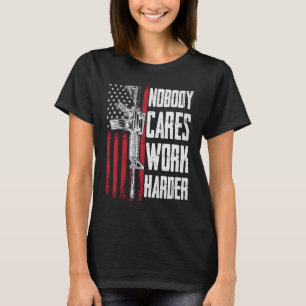 Nobody Cares Work Harder AR 15 Owner American Flag T-Shirt