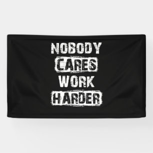Nobody Cares Work Harder Banner