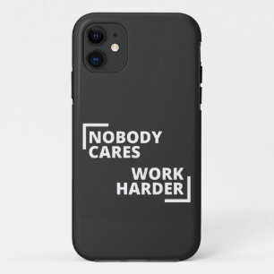 Nobody Cares Work Harder iPhone 11 Case