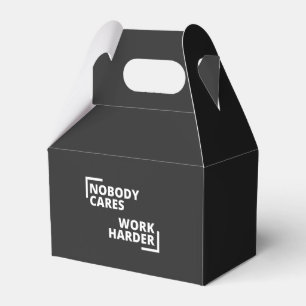Nobody Cares Work Harder Favour Box