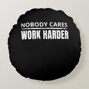 Nobody Cares Work Harder Fitness Workout Gym Gift Round Cushion