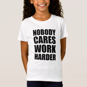 Nobody Cares Work Harder Fitness Workout Gym Gift T-Shirt