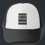 Nobody Cares Work Harder Fitness Workout Gym Gift  Trucker Hat<br><div class="desc">Nobody Cares Work Harder Fitness Workout Gym Gift</div>