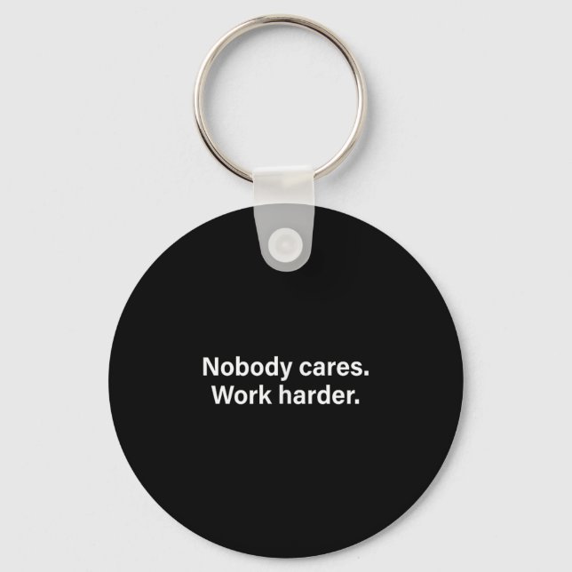 Nobody Cares Work Harder Fitness Workout Motivatio Key Ring (Front)