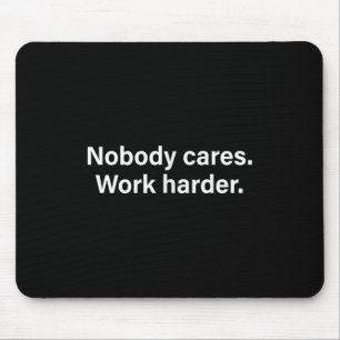 Nobody Cares Work Harder Fitness Workout Motivatio Mouse Mat