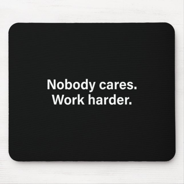 Nobody Cares Work Harder Fitness Workout Motivatio Mouse Mat (Front)