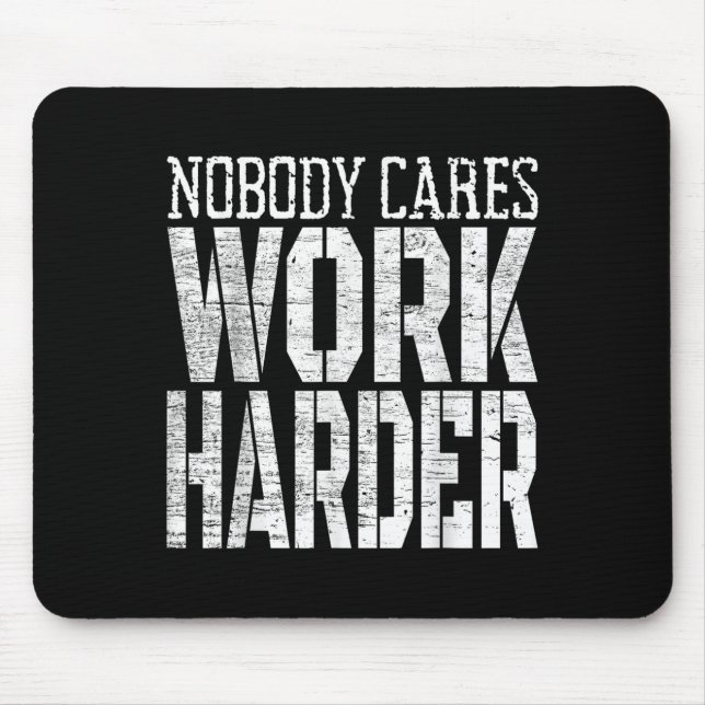 Nobody Cares Work Harder Fitness Workout Motivatio Mouse Mat (Front)