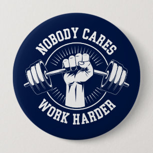 Nobody cares Work harder Gym 10 Cm Round Badge